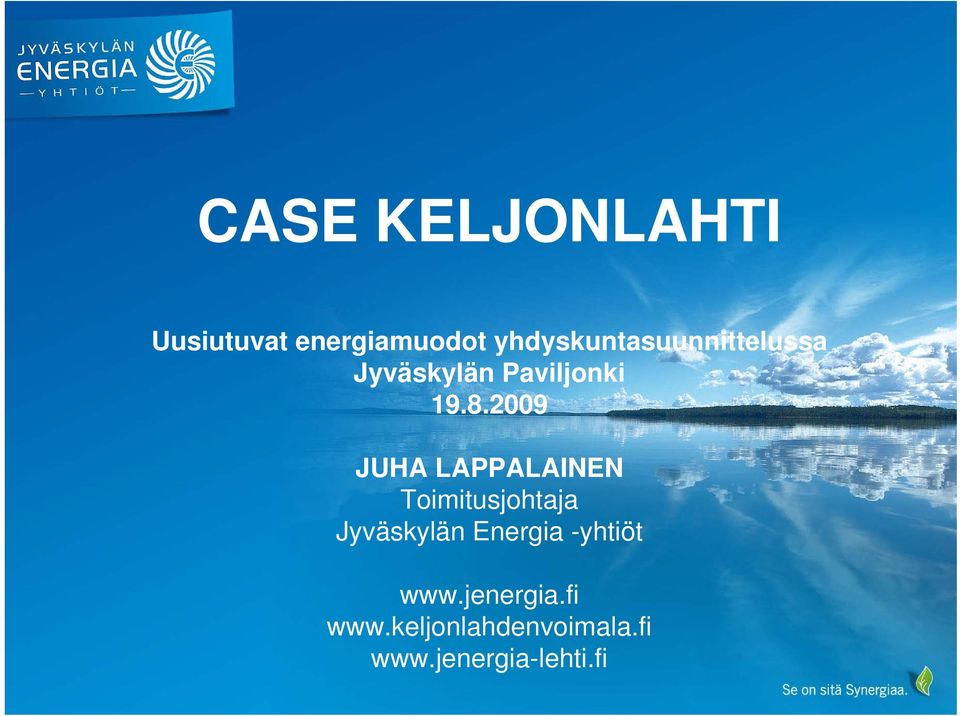 2009 JUHA LAPPALAINEN Toimitusjohtaja Jyväskylän
