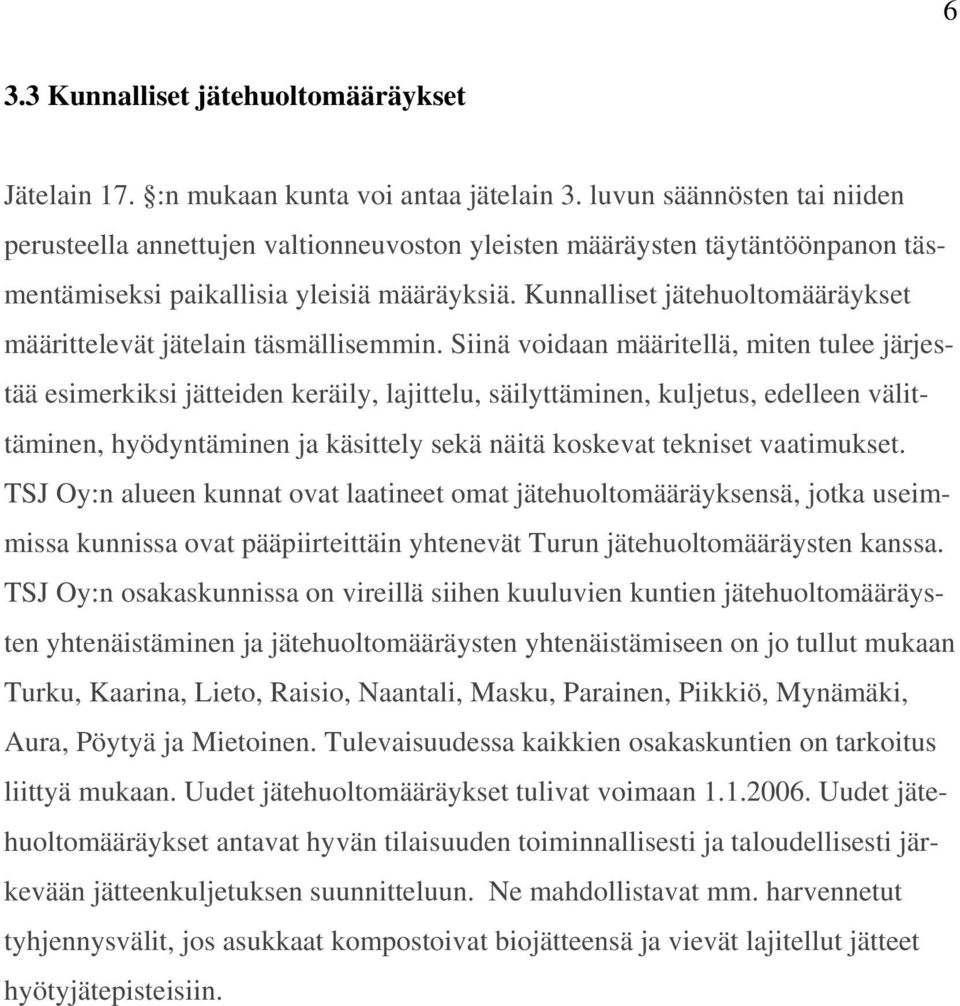 Kunnalliset jätehuoltomääräykset määrittelevät jätelain täsmällisemmin.