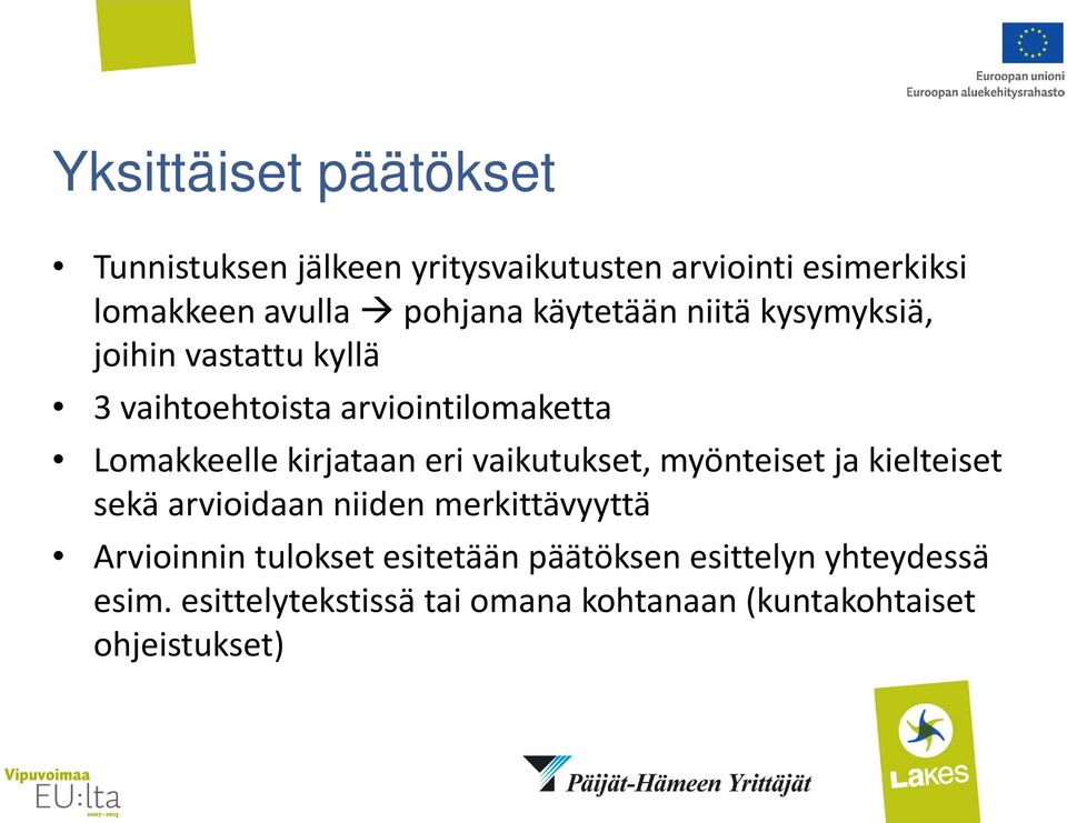 eri vaikutukset, myönteiset ja kielteiset sekä arvioidaan niiden merkittävyyttä Arvioinnin tulokset