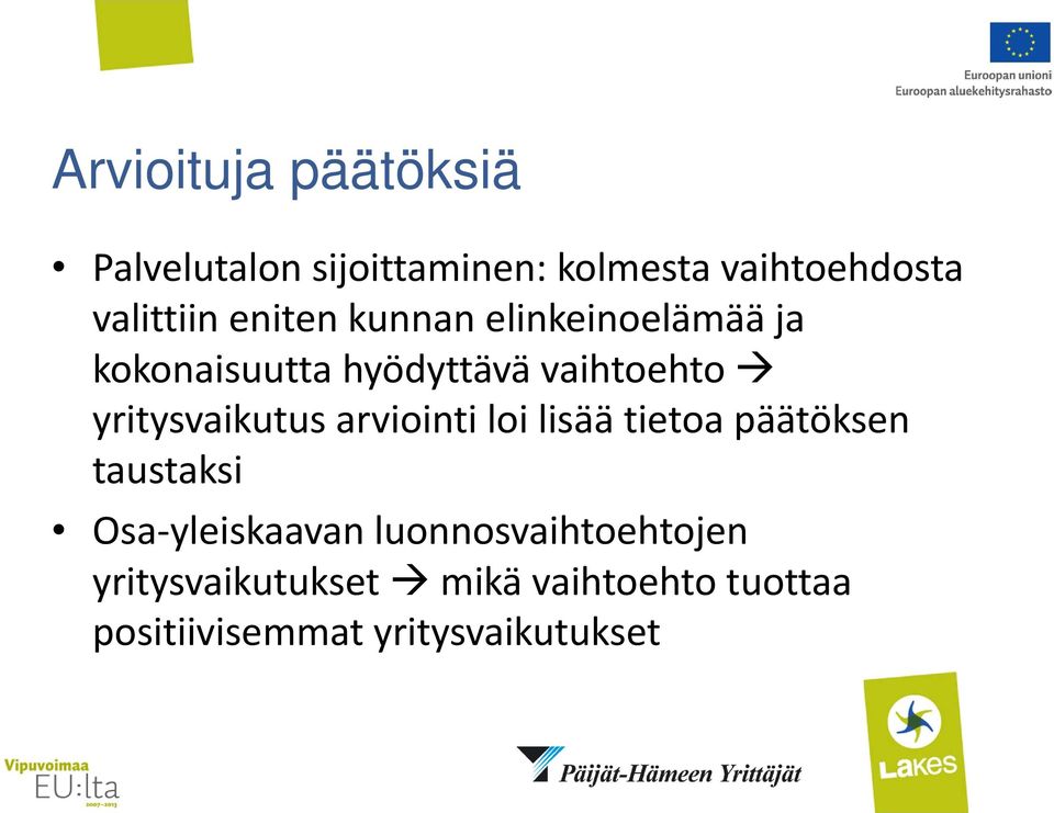 yritysvaikutus arviointi loi lisää tietoa päätöksen taustaksi Osa yleiskaavan