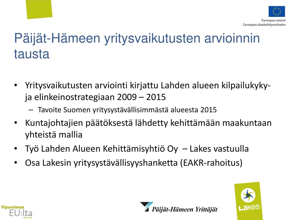 alueesta 2015 Kuntajohtajien päätöksestä lähdetty kehittämään maakuntaan yhteistä mallia Työ