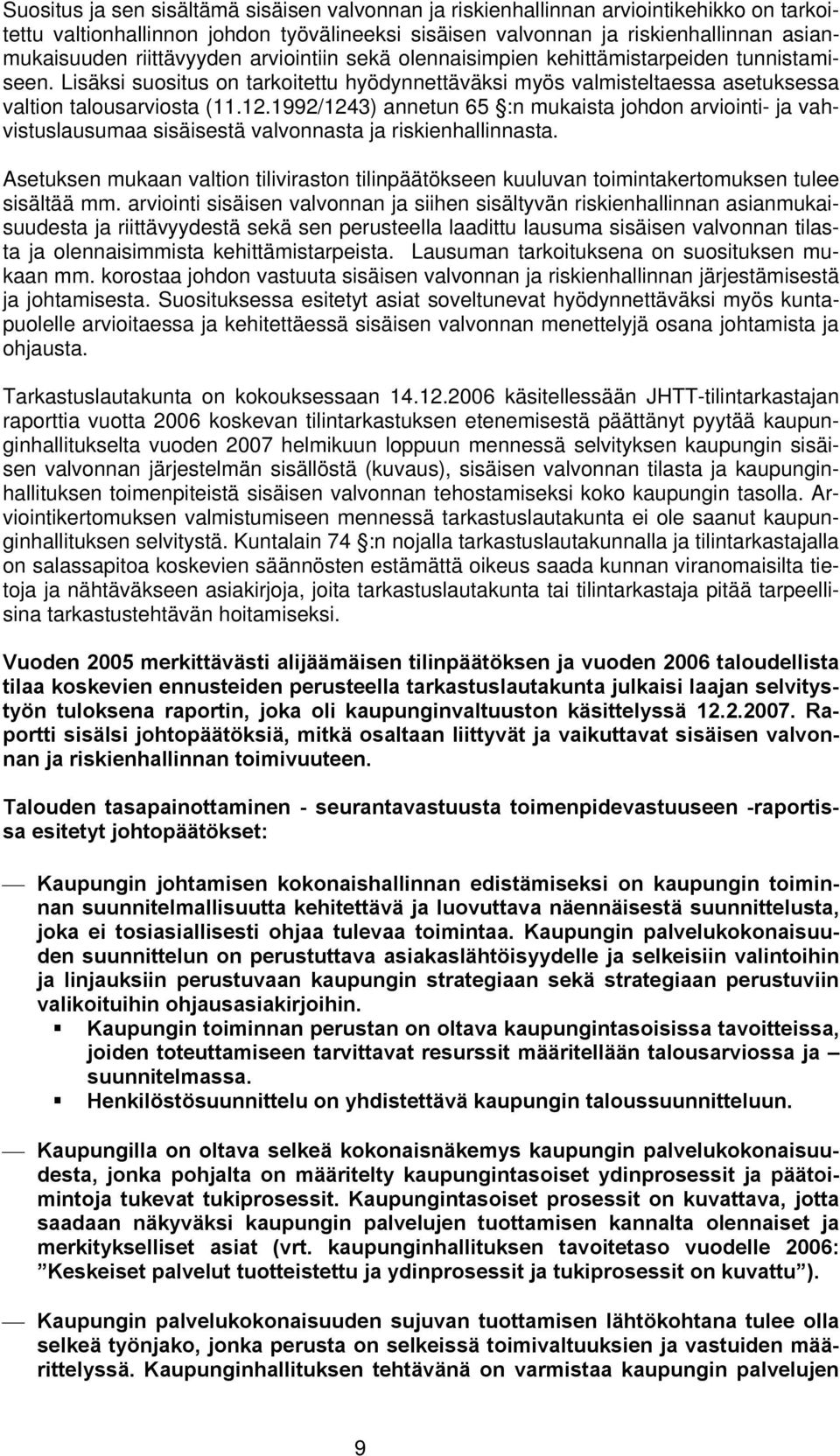 1992/1243) annetun 65 :n mukaista johdon arviointi- ja vahvistuslausumaa sisäisestä valvonnasta ja riskienhallinnasta.