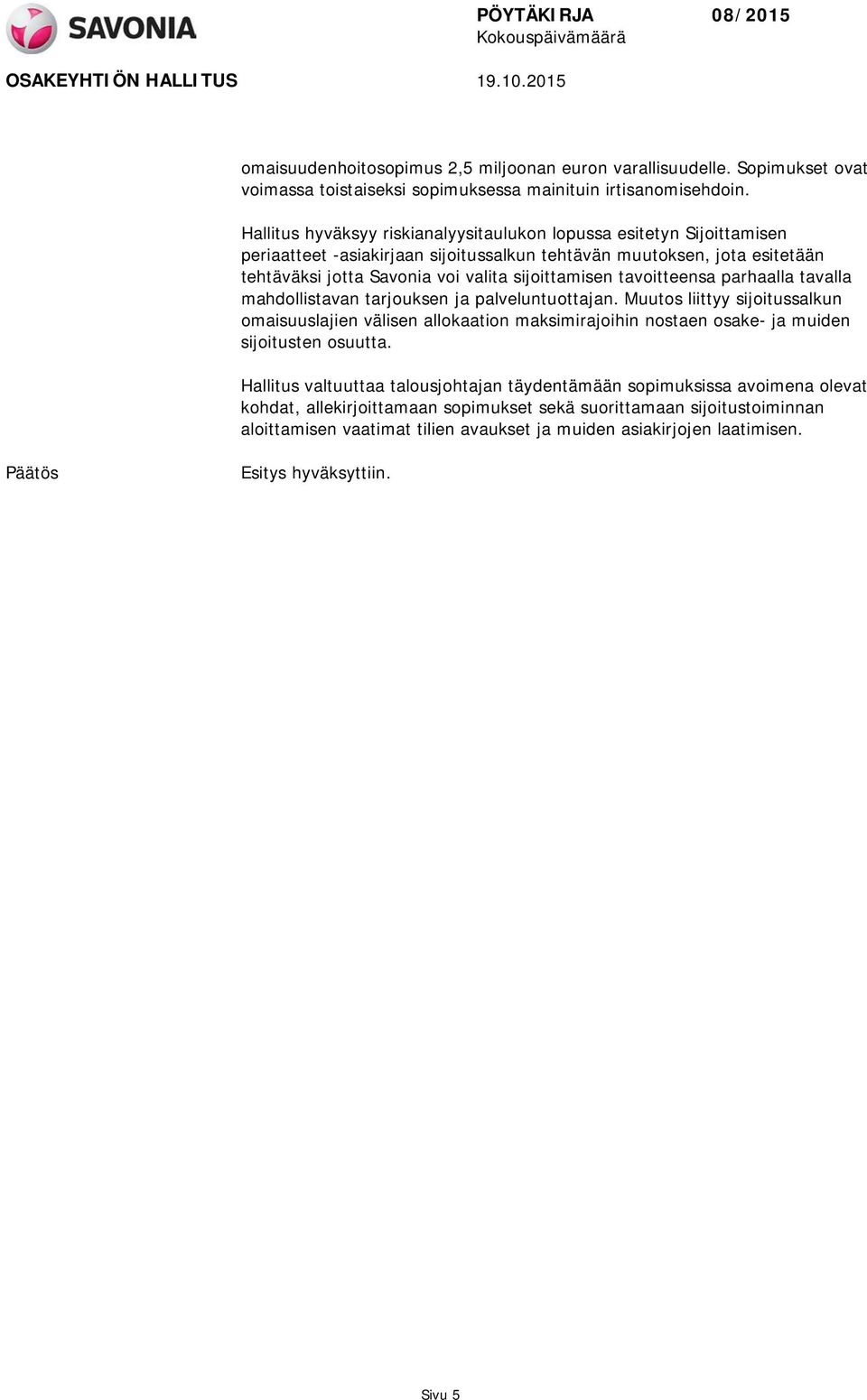 tavoitteensa parhaalla tavalla mahdollistavan tarjouksen ja palveluntuottajan.