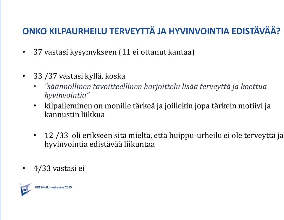 harjoittelu lisää terveyttä ja koettua hyvinvointia kilpaileminen on monille tärkeä ja joillekin jopa