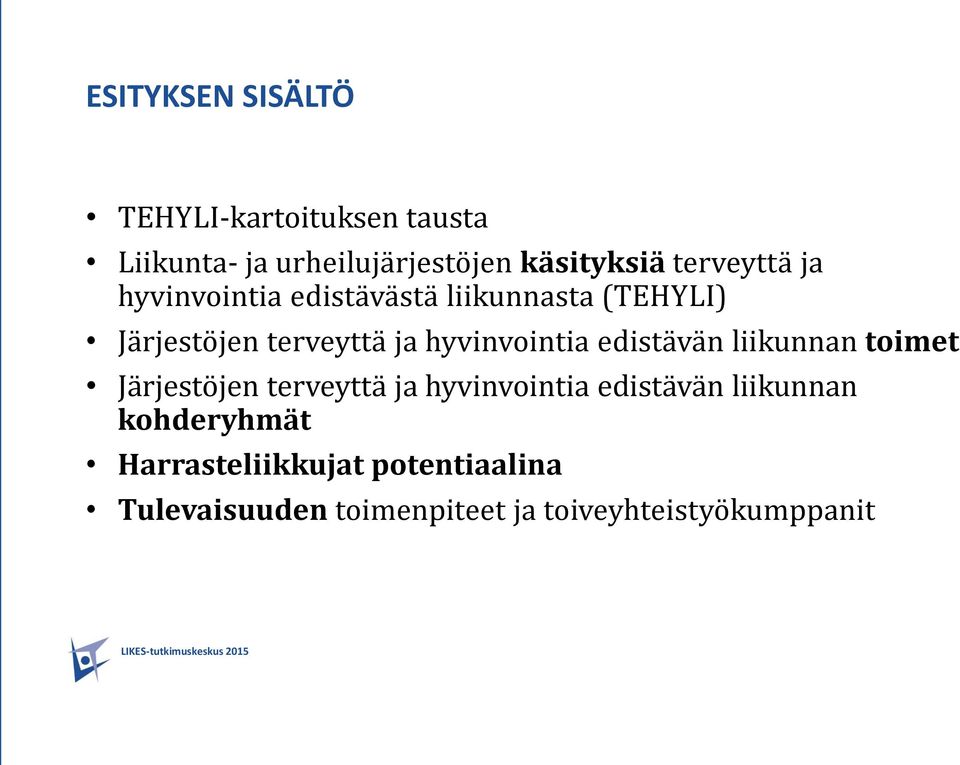 hyvinvointia edistävän liikunnan toimet Järjestöjen terveyttä ja hyvinvointia edistävän