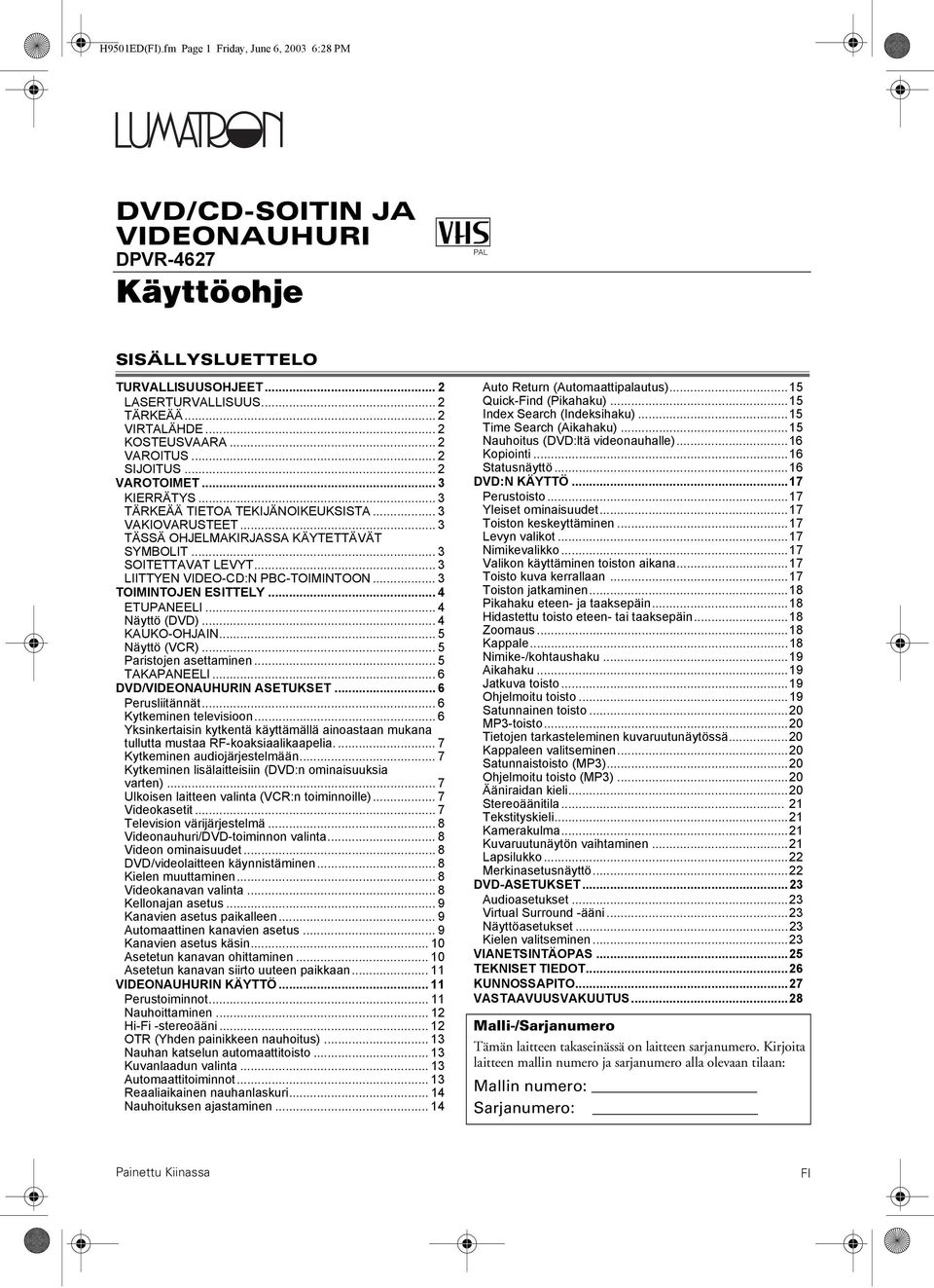 .. 3 IITTYEN VIDEO-CD:N PBC-TOIMINTOON... 3 TOIMINTOJEN ESITTEY... 4 ETUPANEEI... 4 Näyttö (DVD)... 4 KAUKO-OHJAIN... 5 Näyttö (VC)... 5 Paristojen asettaminen... 5 TAKAPANEEI.