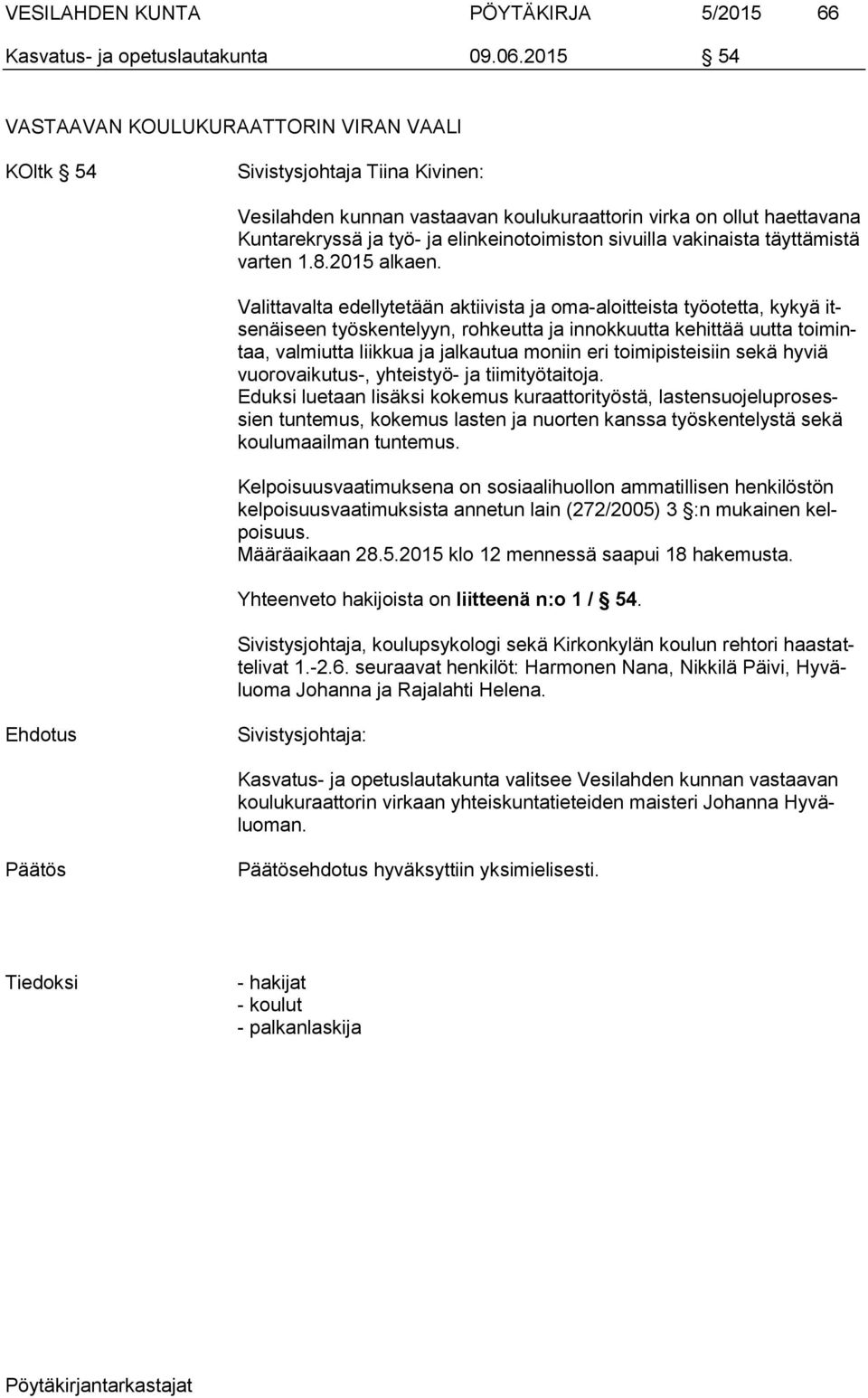 elinkeinotoimiston sivuilla vakinaista täyttämistä varten 1.8.2015 alkaen.