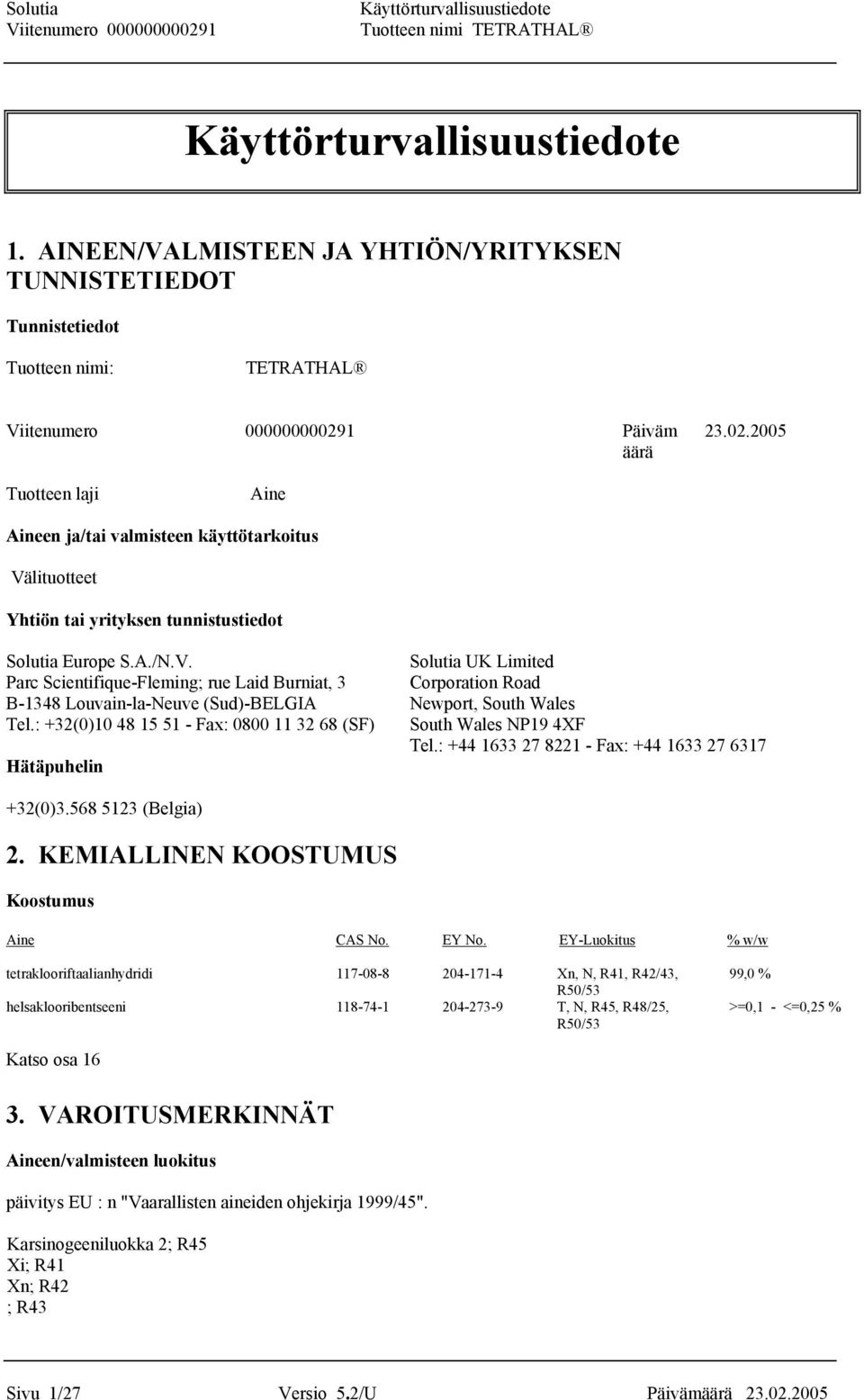 lituotteet Yhtiön tai yrityksen tunnistustiedot Solutia Europe S.A./N.V.