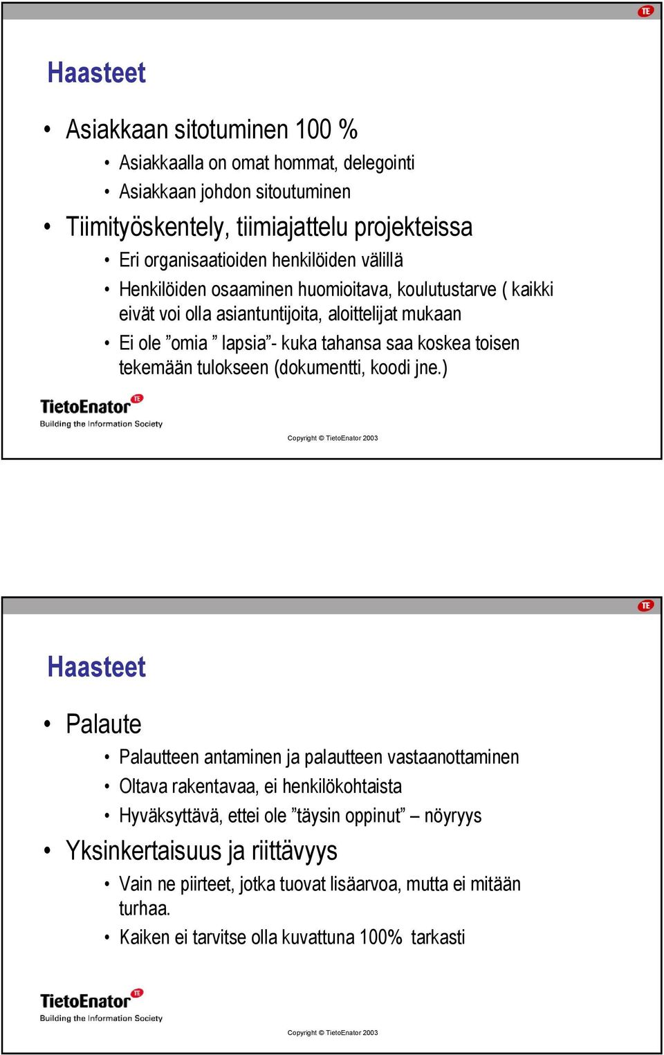 koskea toisen tekemään tulokseen (dokumentti, koodi jne.