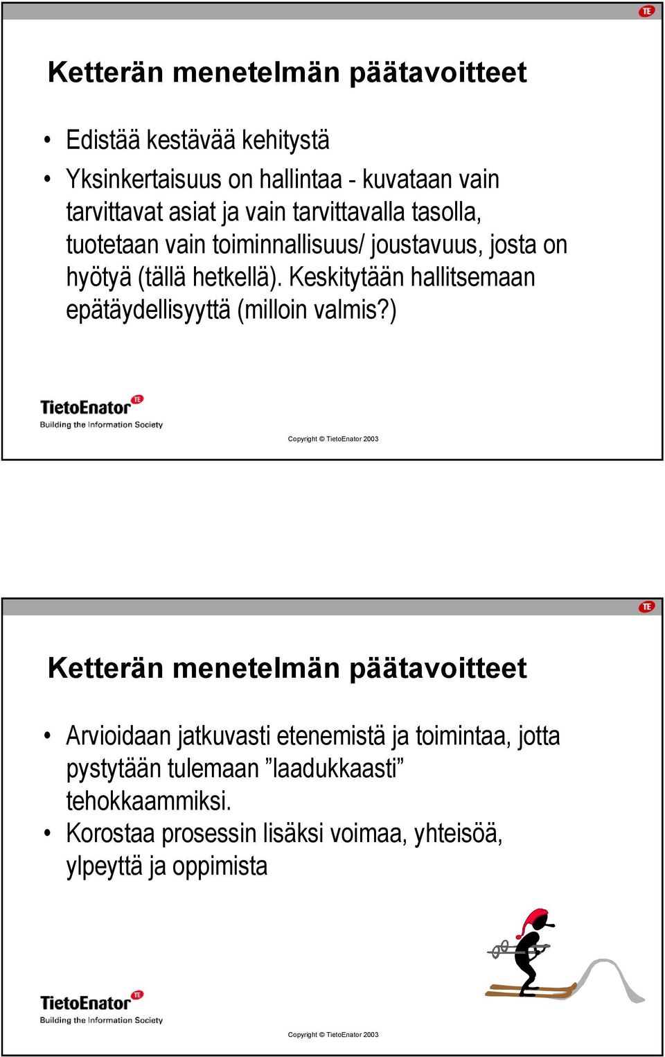 Keskitytään hallitsemaan epätäydellisyyttä (milloin valmis?