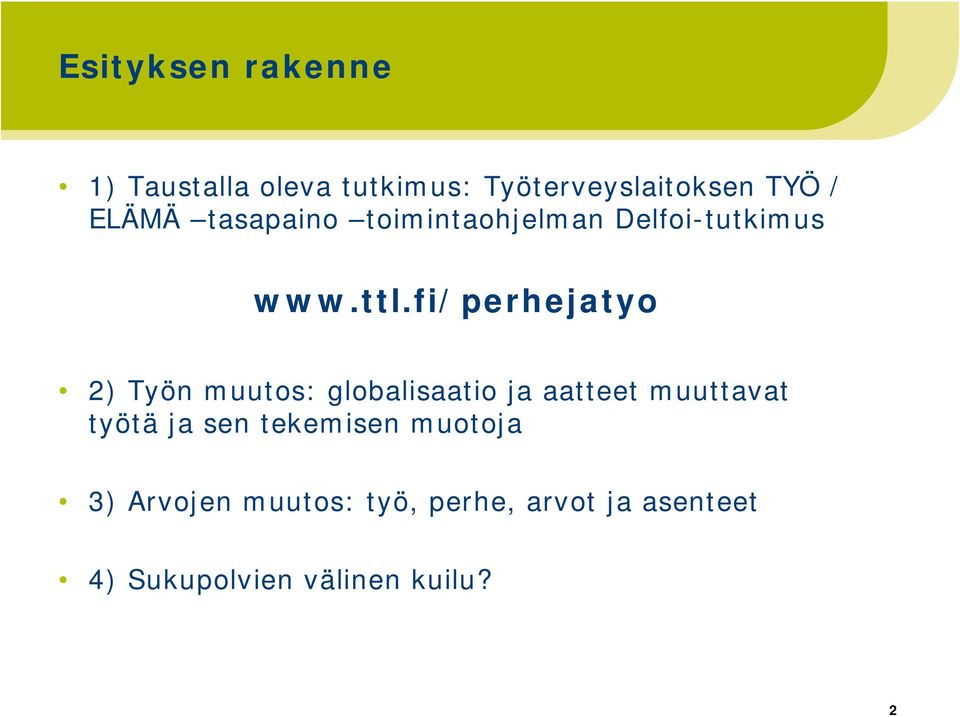 fi/perhejatyo 2) Työn muutos: globalisaatio ja aatteet muuttavat työtä ja