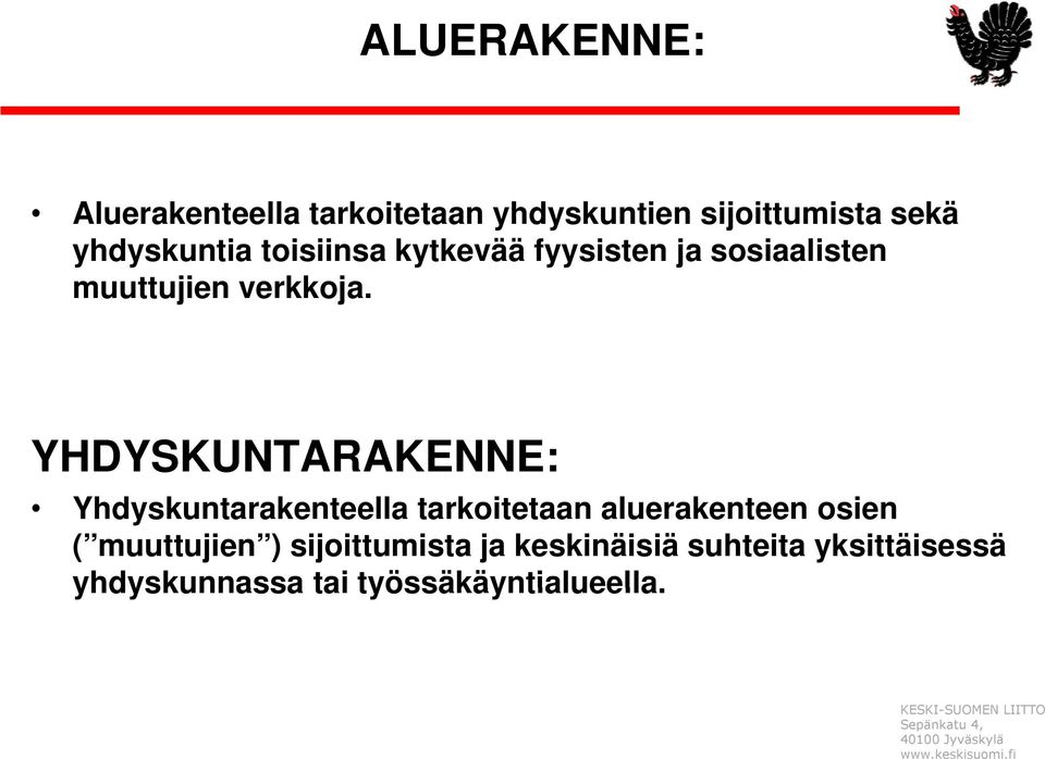 YHDYSKUNTARAKENNE: Yhdyskuntarakenteella tarkoitetaan aluerakenteen osien (