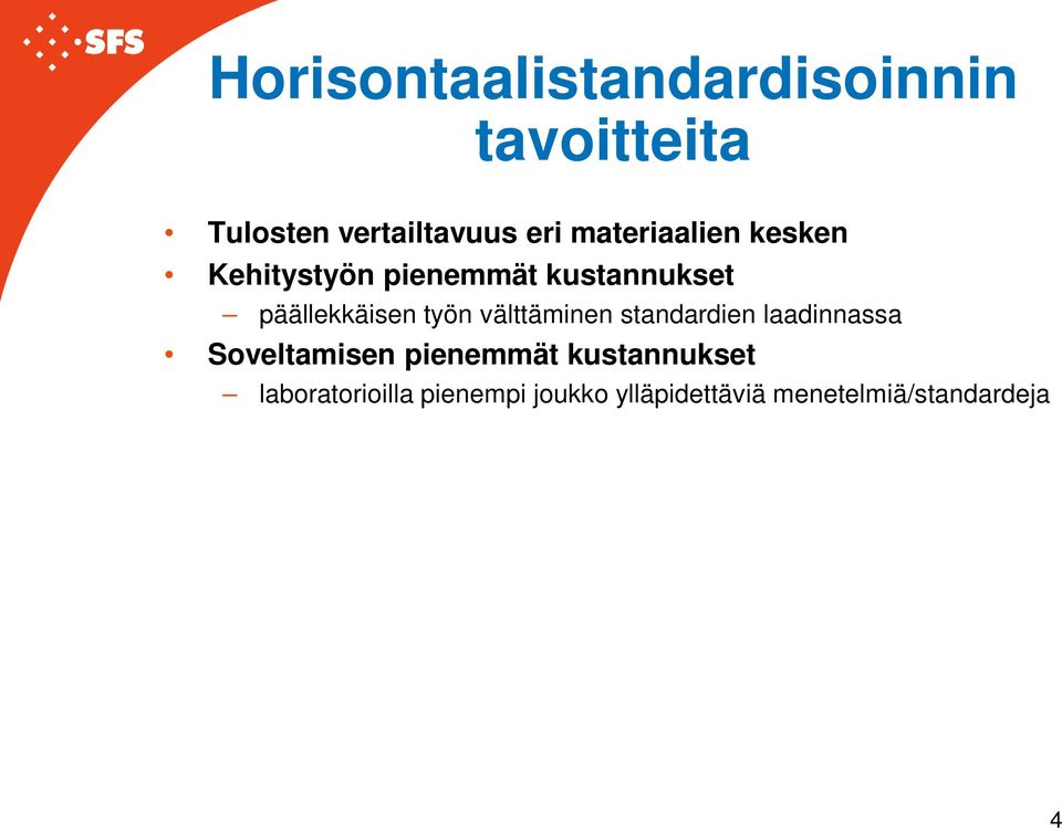 työn välttäminen standardien laadinnassa Soveltamisen pienemmät