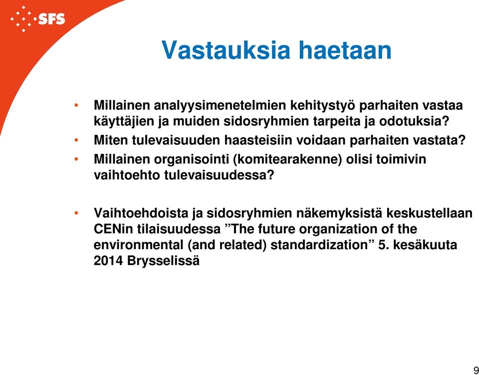 Millainen organisointi (komitearakenne) olisi toimivin vaihtoehto tulevaisuudessa?