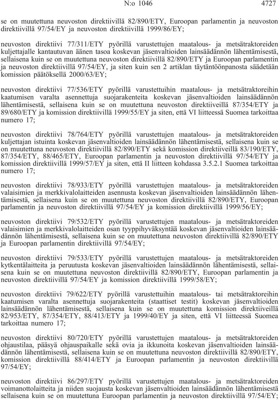 direktiivillä 82/890/ETY ja Euroopan parlamentin ja neuvoston direktiivillä 97/54/EY, ja siten kuin sen 2 artiklan täytäntöönpanosta säädetään komission päätöksellä 2000/63/EY; neuvoston direktiivi