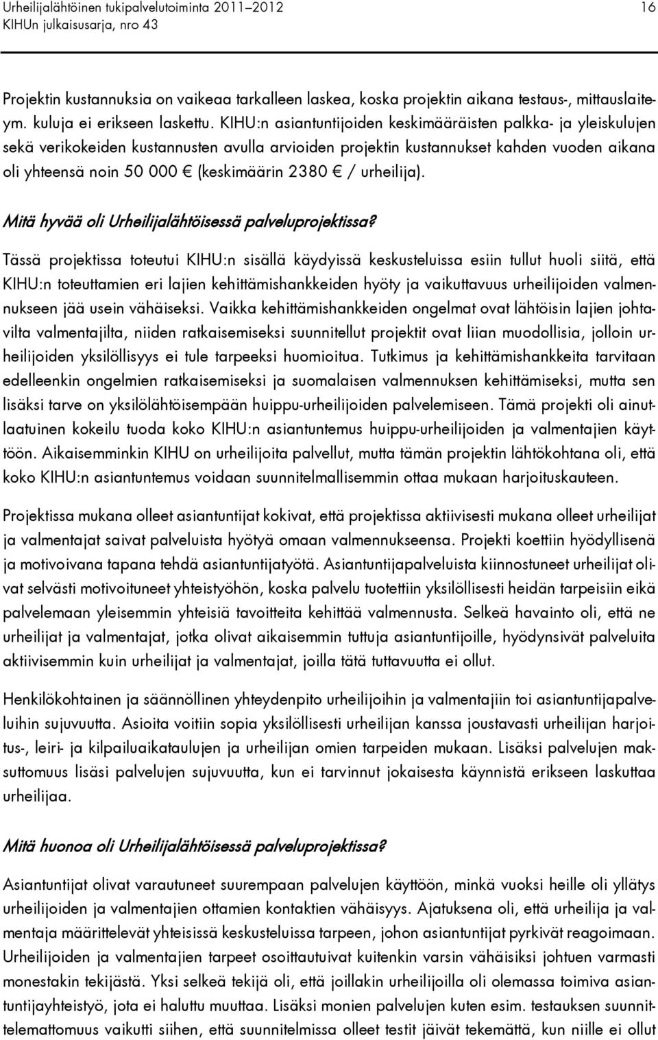 / urheilija). Mitä hyvää oli Urheilijalähtöisessä palveluprojektissa?