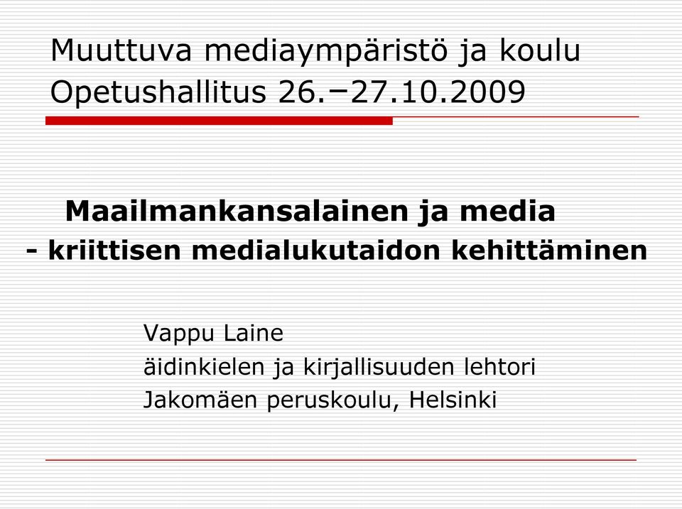 2009 Maailmankansalainen ja media - kriittisen