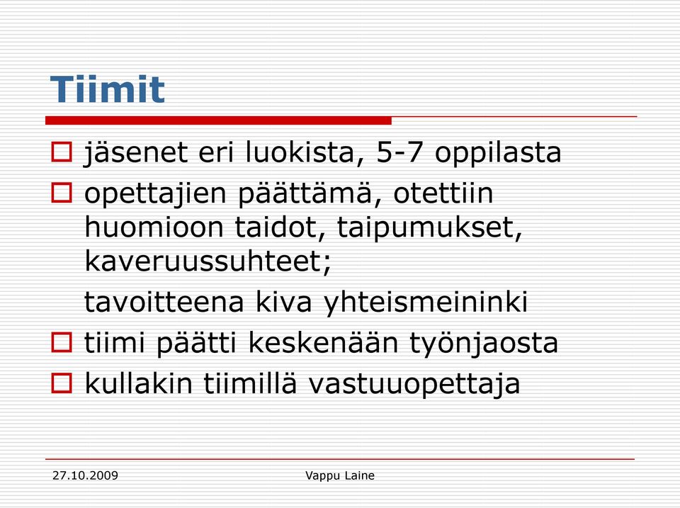 kaveruussuhteet; tavoitteena kiva yhteismeininki tiimi