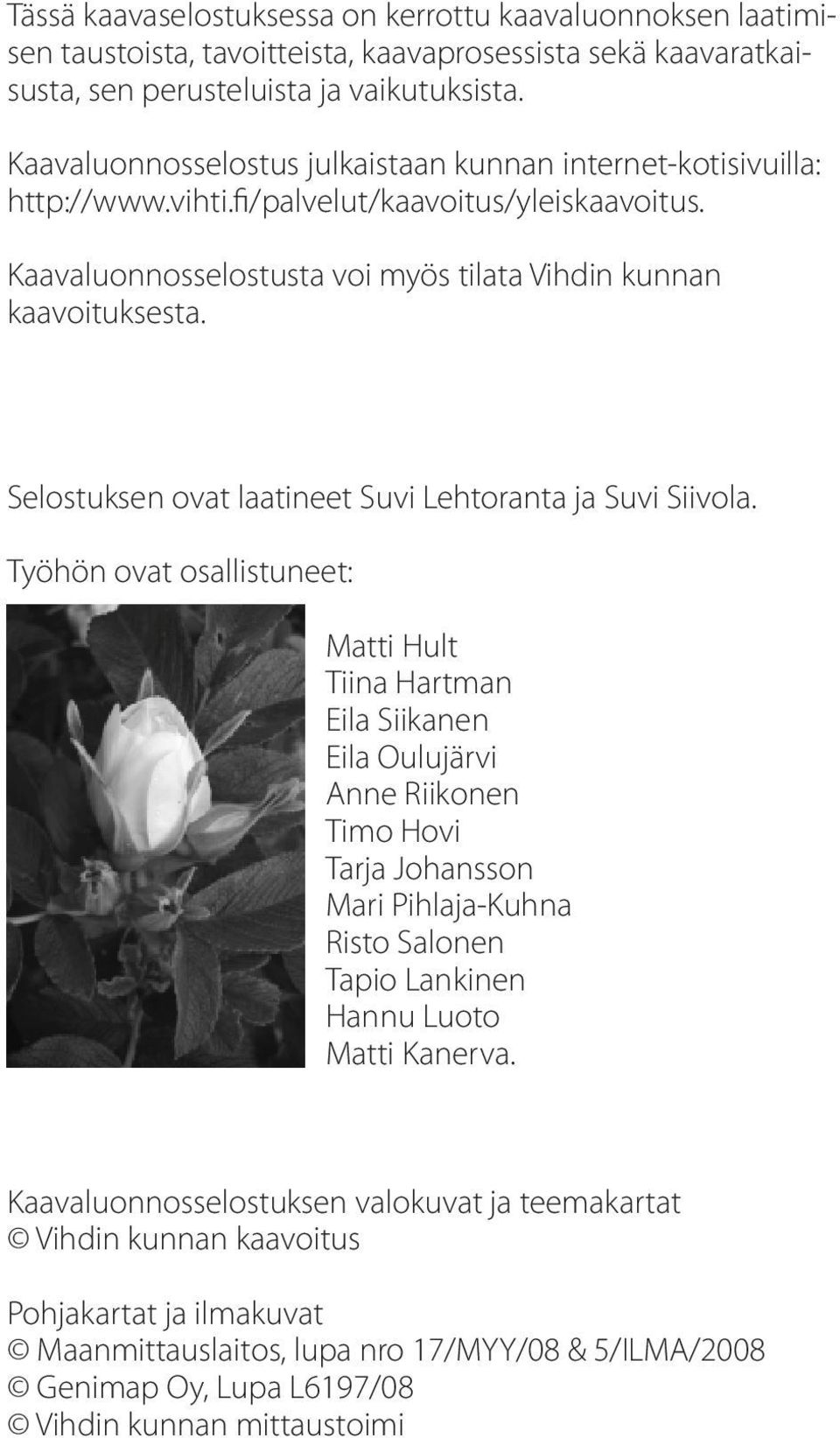 Selostuksen ovat laatineet Suvi Lehtoranta ja Suvi Siivola.