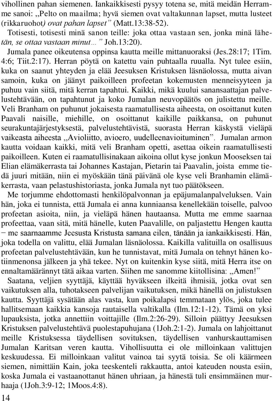 28:17; 1Tim. 4:6; Tiit.2:17). Herran pöytä on katettu vain puhtaalla ruualla.