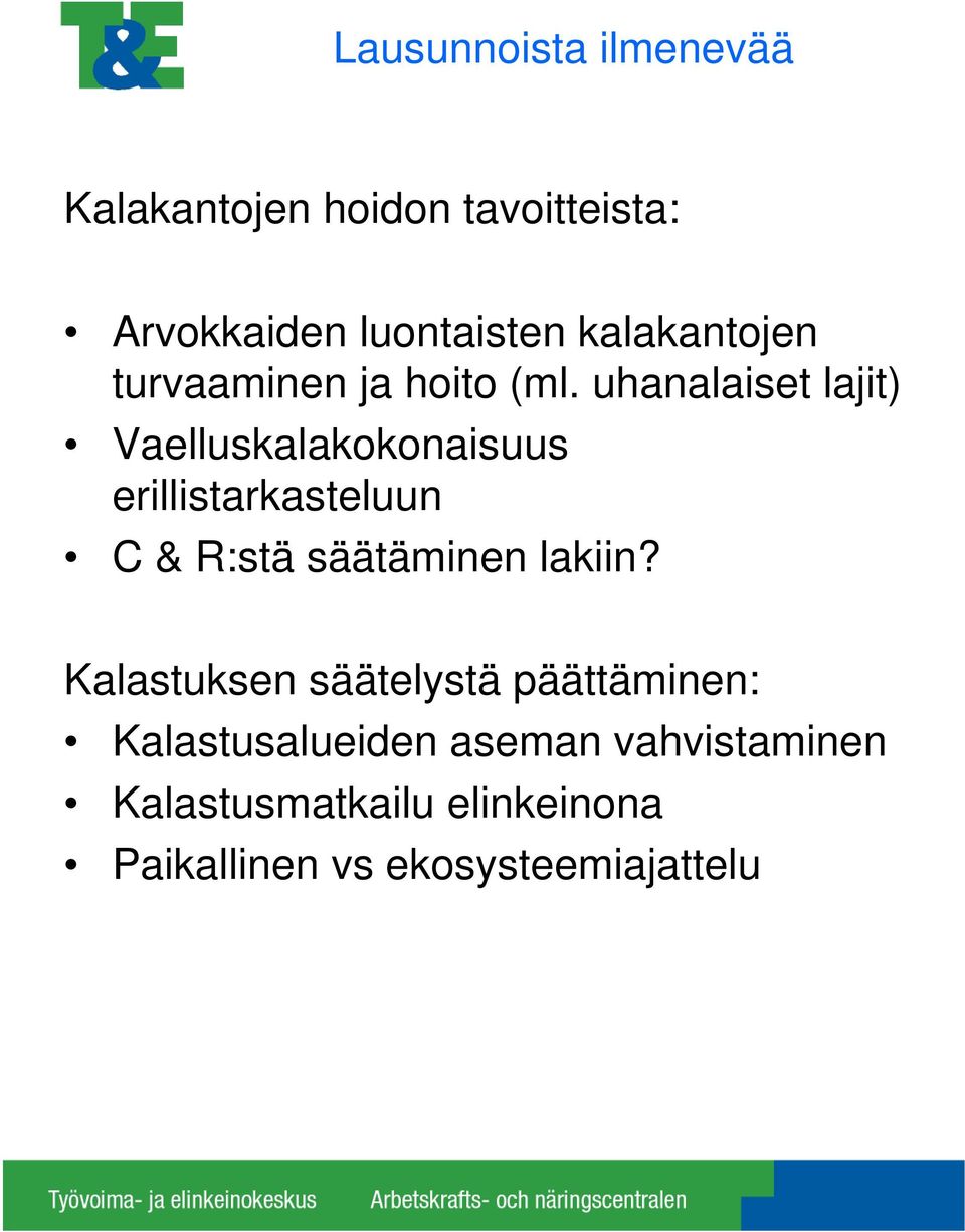 uhanalaiset lajit) Vaelluskalakokonaisuus erillistarkasteluun C & R:stä säätäminen