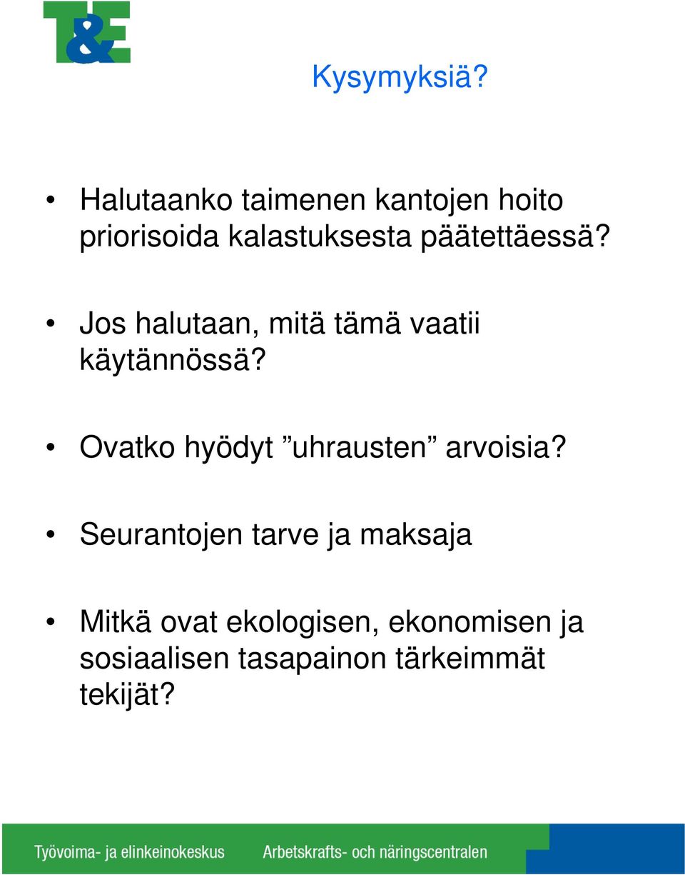 päätettäessä? Jos halutaan, mitä tämä vaatii käytännössä?