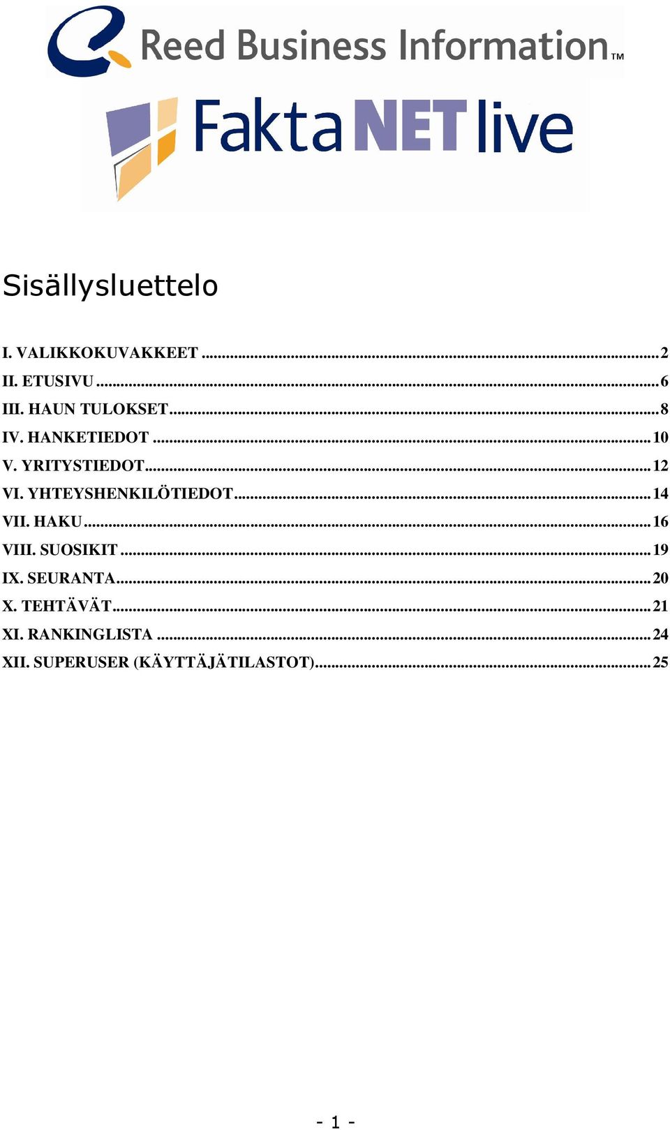 YHTEYSHENKILÖTIEDOT... 14 VII. HAKU... 16 VIII. SUOSIKIT... 19 IX.