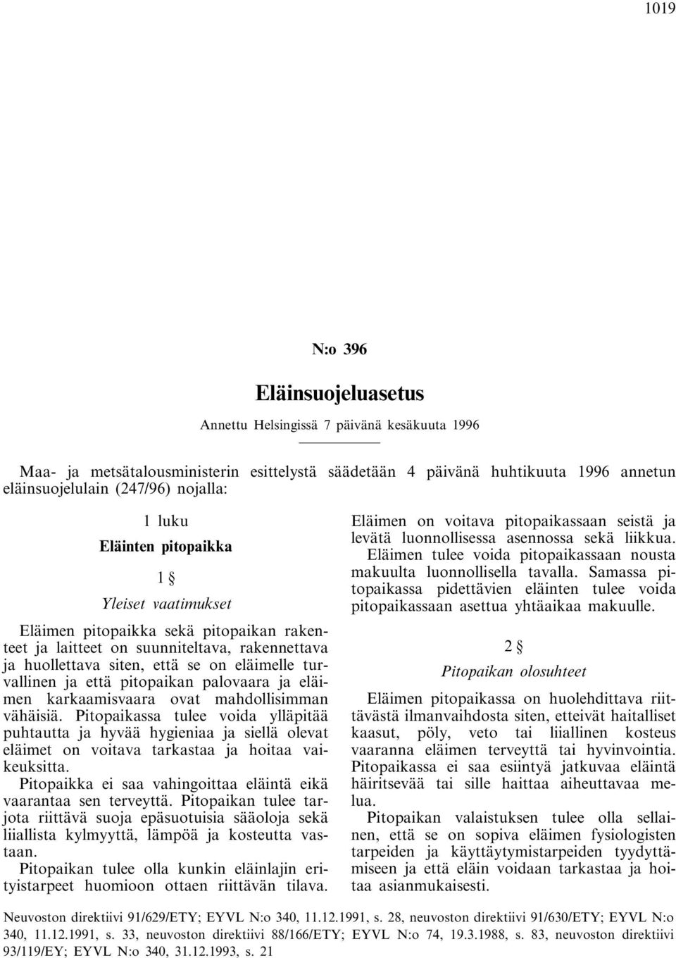 pitopaikan palovaara ja eläimen karkaamisvaara ovat mahdollisimman vähäisiä.