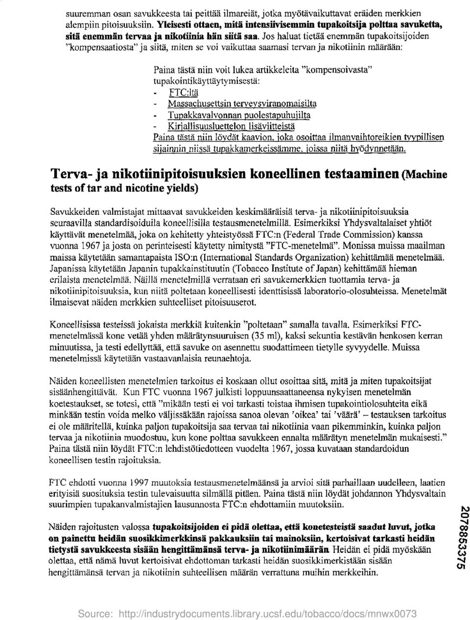 Jos haluat tietaa enemman tupakoitsijoiden "kompensaatiosta" ja siita, miten se voi vaikuttaa saamasi tervan ja nikotiinin maaraan : Paina tasta niin voit lukea artikkeleita "kompensoivasta"