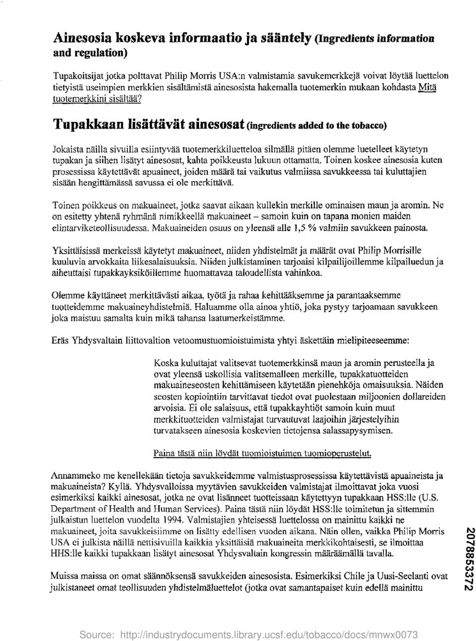 TAliakkaan llsattavat ainesosat (ingredients added to the tobacco) Jokaista nailla sivuilla esiintyvaa tuotemerkkiluetteloa silmalla pitaen olemme luetelleet kaytetyn tupakan ja siihen lisatyt