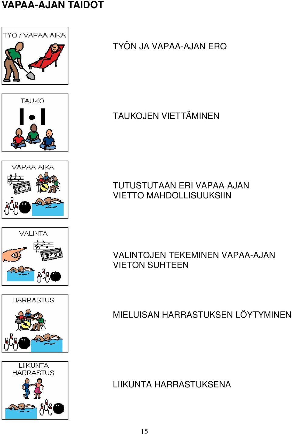 MAHDOLLISUUKSIIN VALINTOJEN TEKEMINEN VAPAA-AJAN