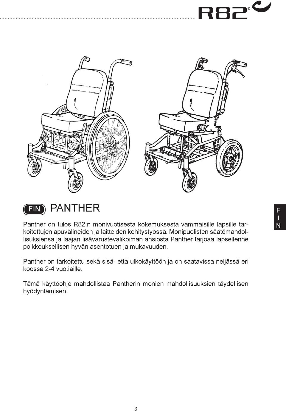 Monipuolisten säätömahdollisuksiensa ja laajan lisävarustevalikoiman ansiosta Panther tarjoaa lapsellenne