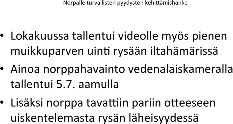 vedenalaiskameralla tallentui 5.7.