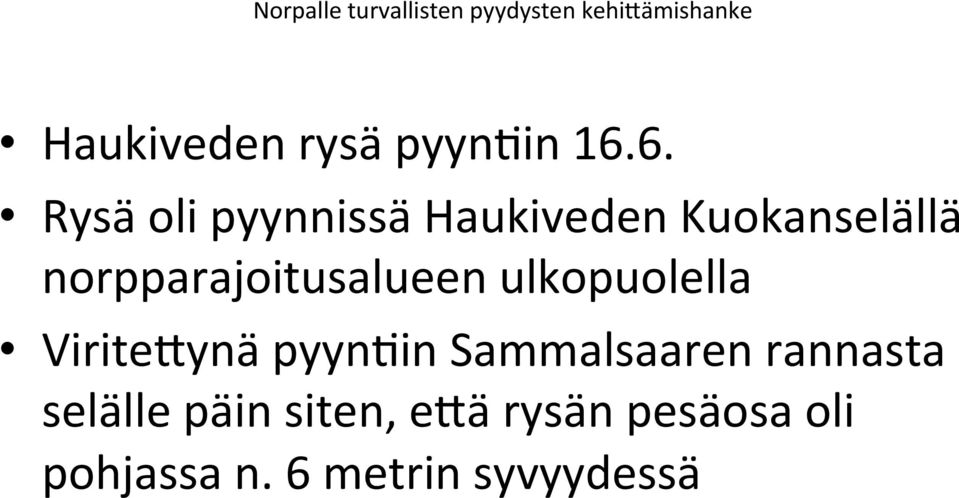 norpparajoitusalueen ulkopuolella Virite3ynä pyyn=in