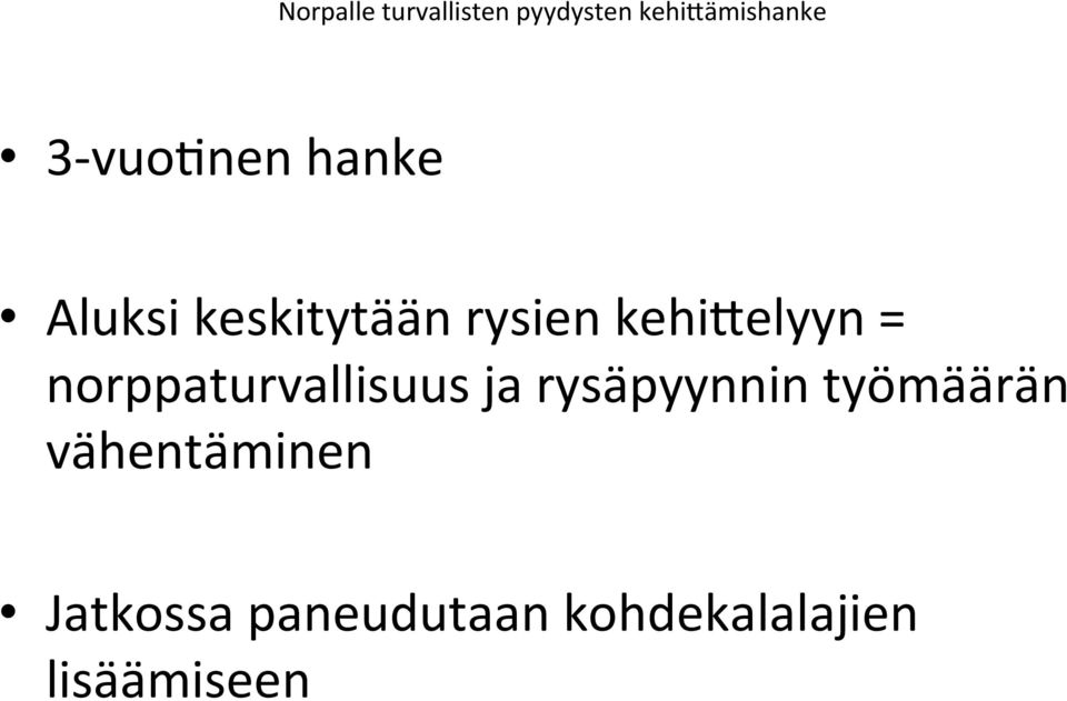 ja rysäpyynnin työmäärän vähentäminen