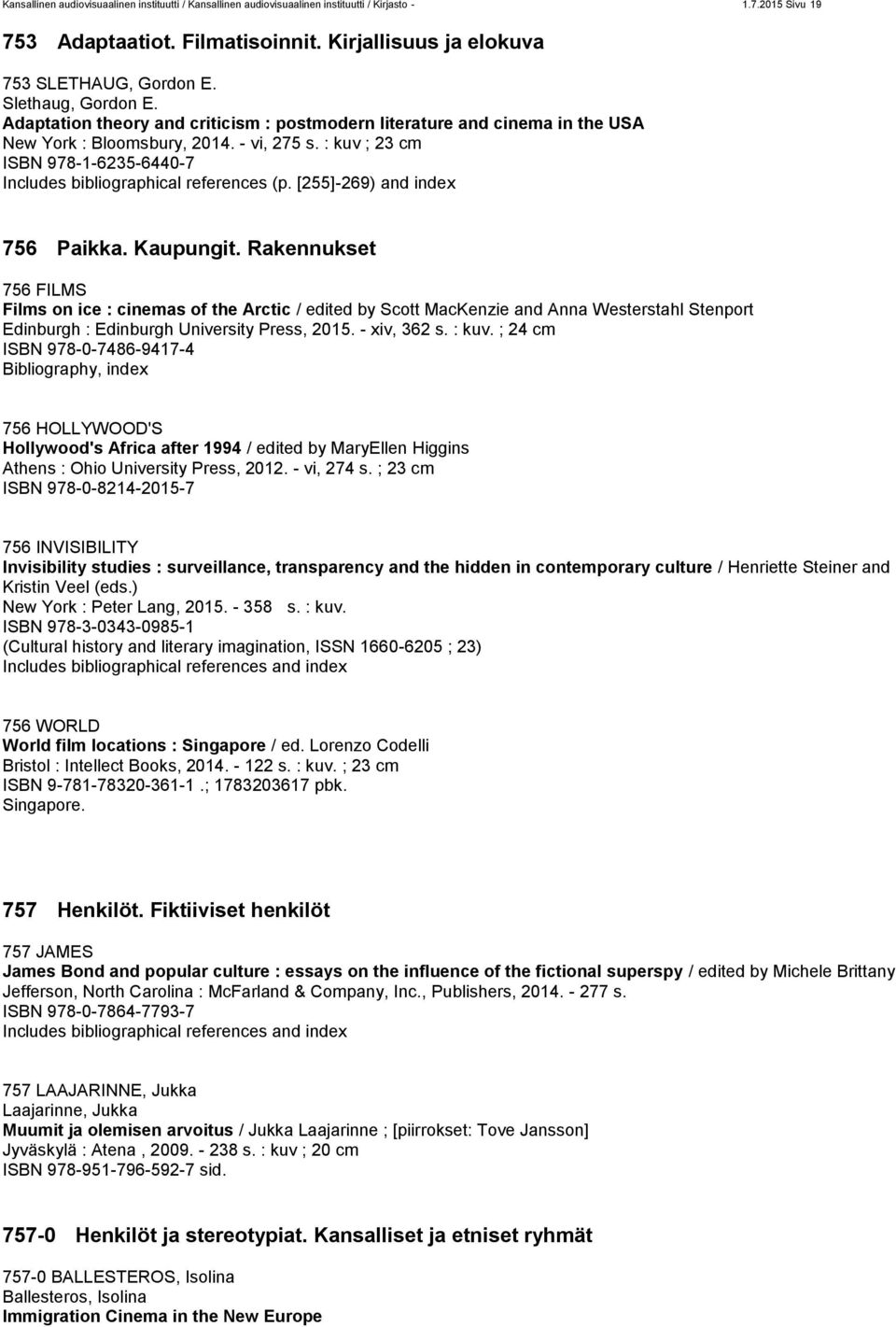 : kuv ; 23 cm ISBN 978-1-6235-6440-7 Includes bibliographical references (p. [255]-269) and index 756 Paikka. Kaupungit.