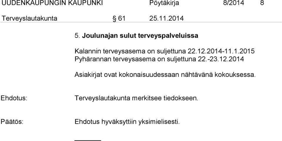 .2014-11.1.2015 Pyhärannan terveysasema on suljettuna 22.-23.12.