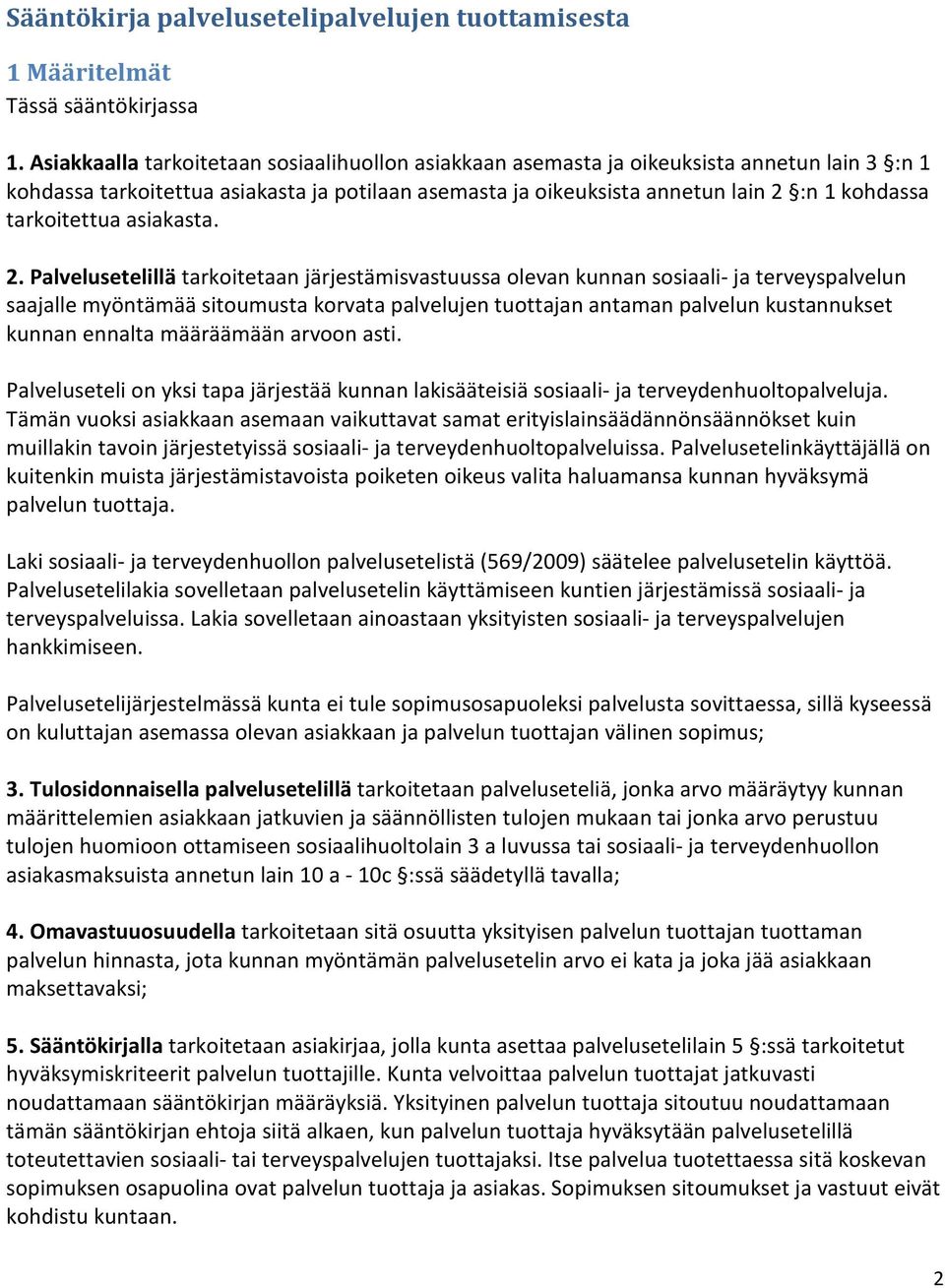 tarkoitettua asiakasta. 2.