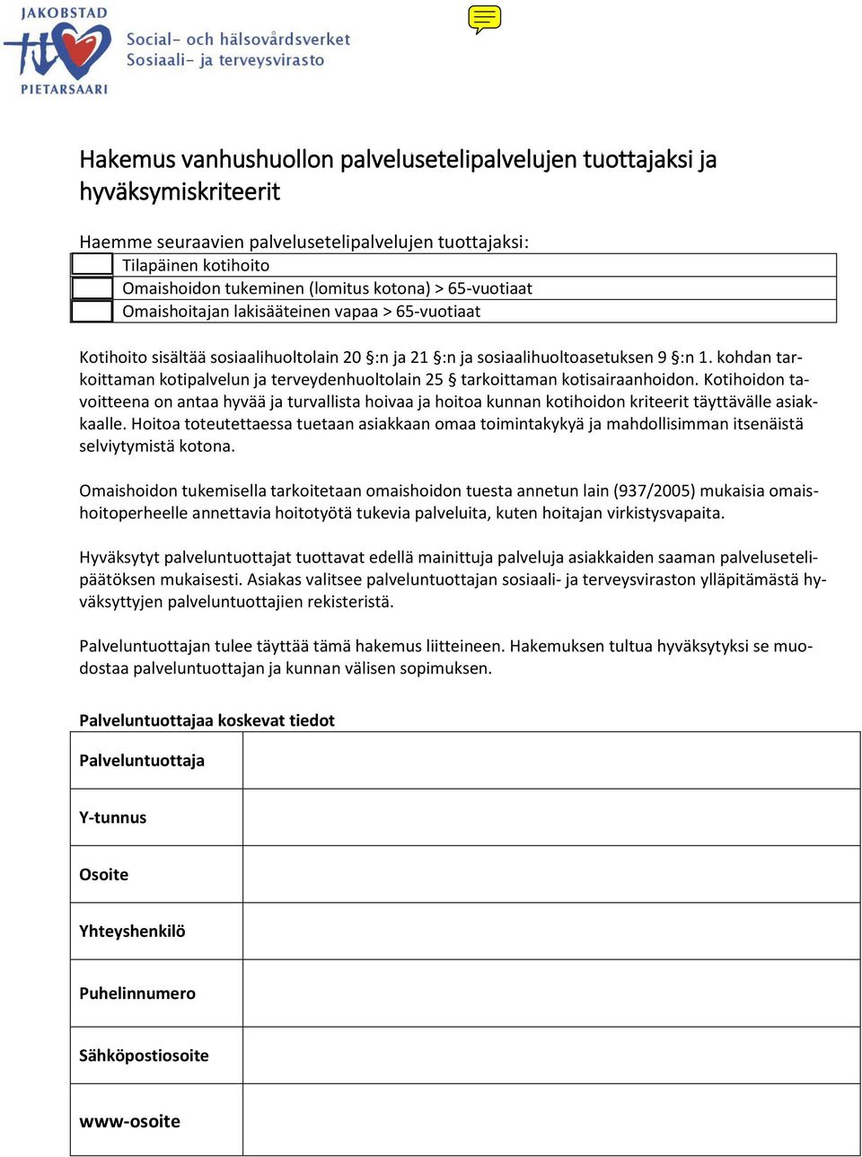 kohdan tarkoittaman kotipalvelun ja terveydenhuoltolain 25 tarkoittaman kotisairaanhoidon.