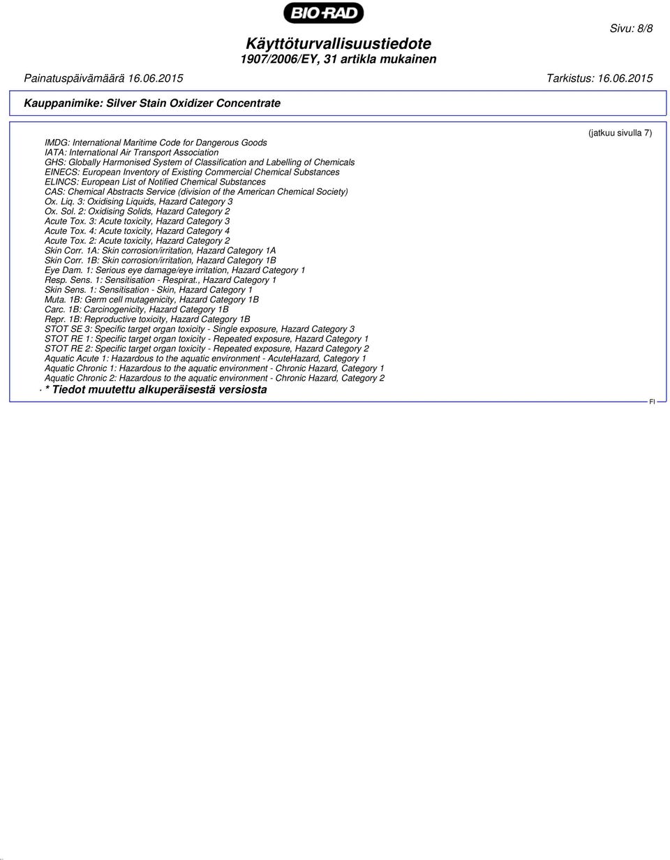 (division of the American Chemical Society) Ox. Liq. 3: Oxidising Liquids, Hazard Category 3 Ox. Sol. 2: Oxidising Solids, Hazard Category 2 Acute Tox. 3: Acute toxicity, Hazard Category 3 Acute Tox.