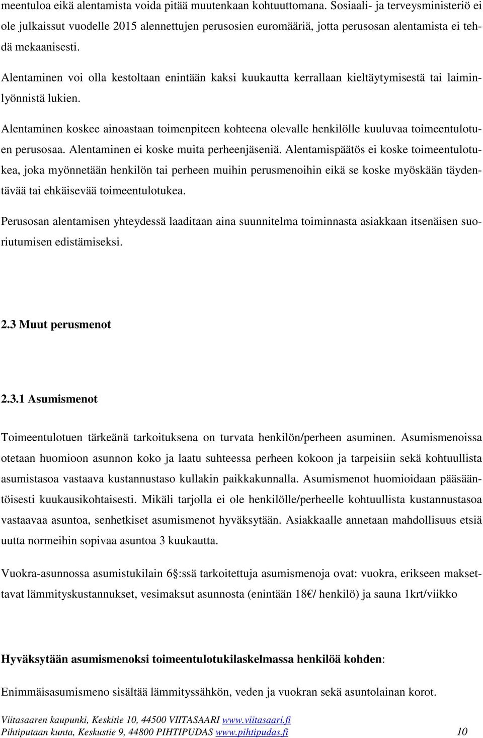 Alentaminen voi olla kestoltaan enintään kaksi kuukautta kerrallaan kieltäytymisestä tai laiminlyönnistä lukien.