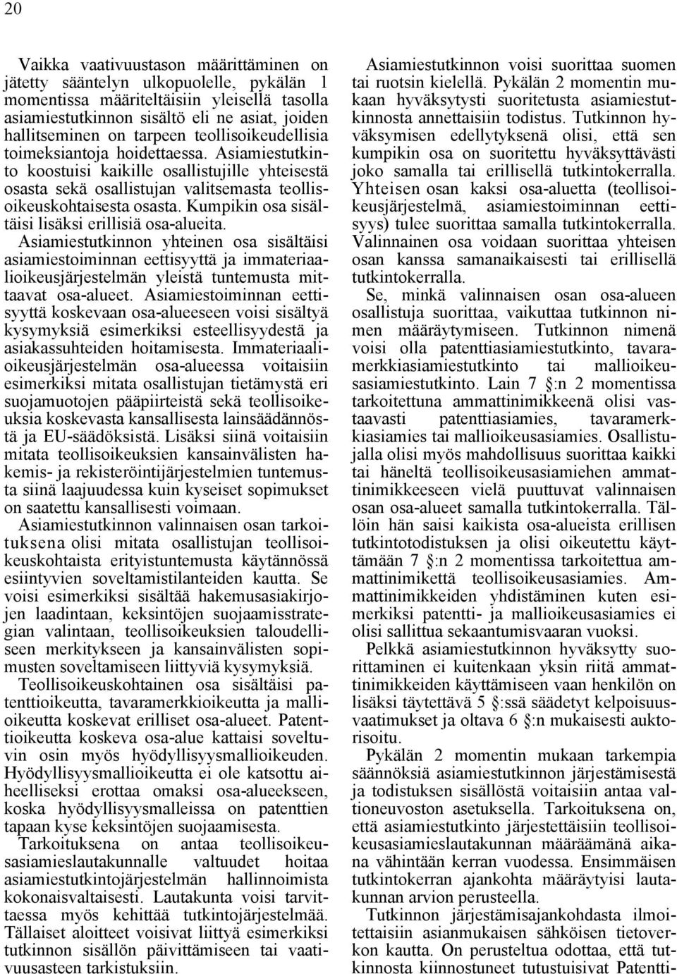 Kumpikin osa sisältäisi lisäksi erillisiä osa-alueita.