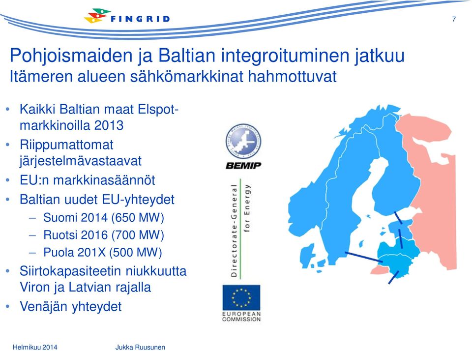 järjestelmävastaavat EU:n markkinasäännöt Baltian uudet EU-yhteydet Suomi 2014 (650 MW)