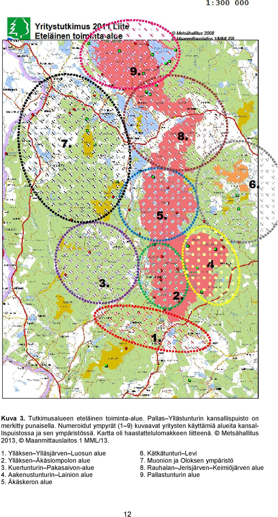 Kartta oli haastattelulomakkeen liitteenä. Metsähallitus 2013, Maanmittauslaitos 1 MML/13. 1. Ylläksen Ylläsjärven Luosun alue 2.