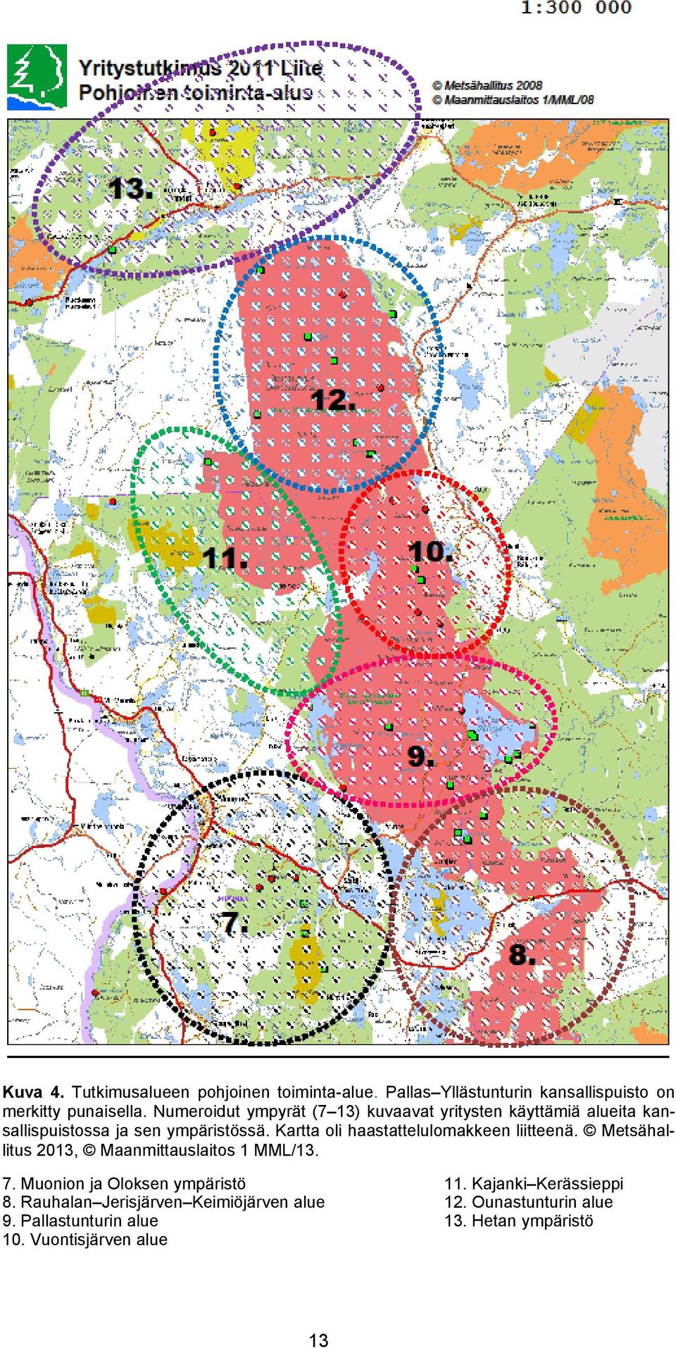 Kartta oli haastattelulomakkeen liitteenä. Metsähallitus 2013, Maanmittauslaitos 1 MML/13. 7.