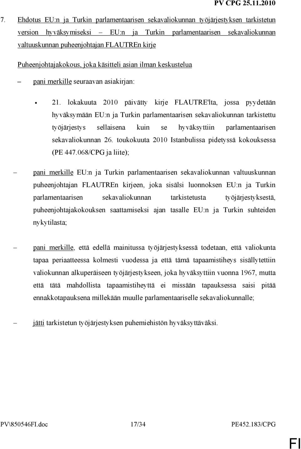 lokakuuta 2010 päivätty kirje FLAUTRE'lta, jossa pyydetään hyväksymään EU:n ja Turkin parlamentaarisen sekavaliokunnan tarkistettu työjärjestys sellaisena kuin se hyväksyttiin parlamentaarisen