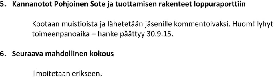 jäsenille kommentoivaksi. Huom!