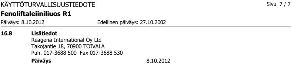 Ltd Takojantie 18, 70900 TOIVALA Puh.