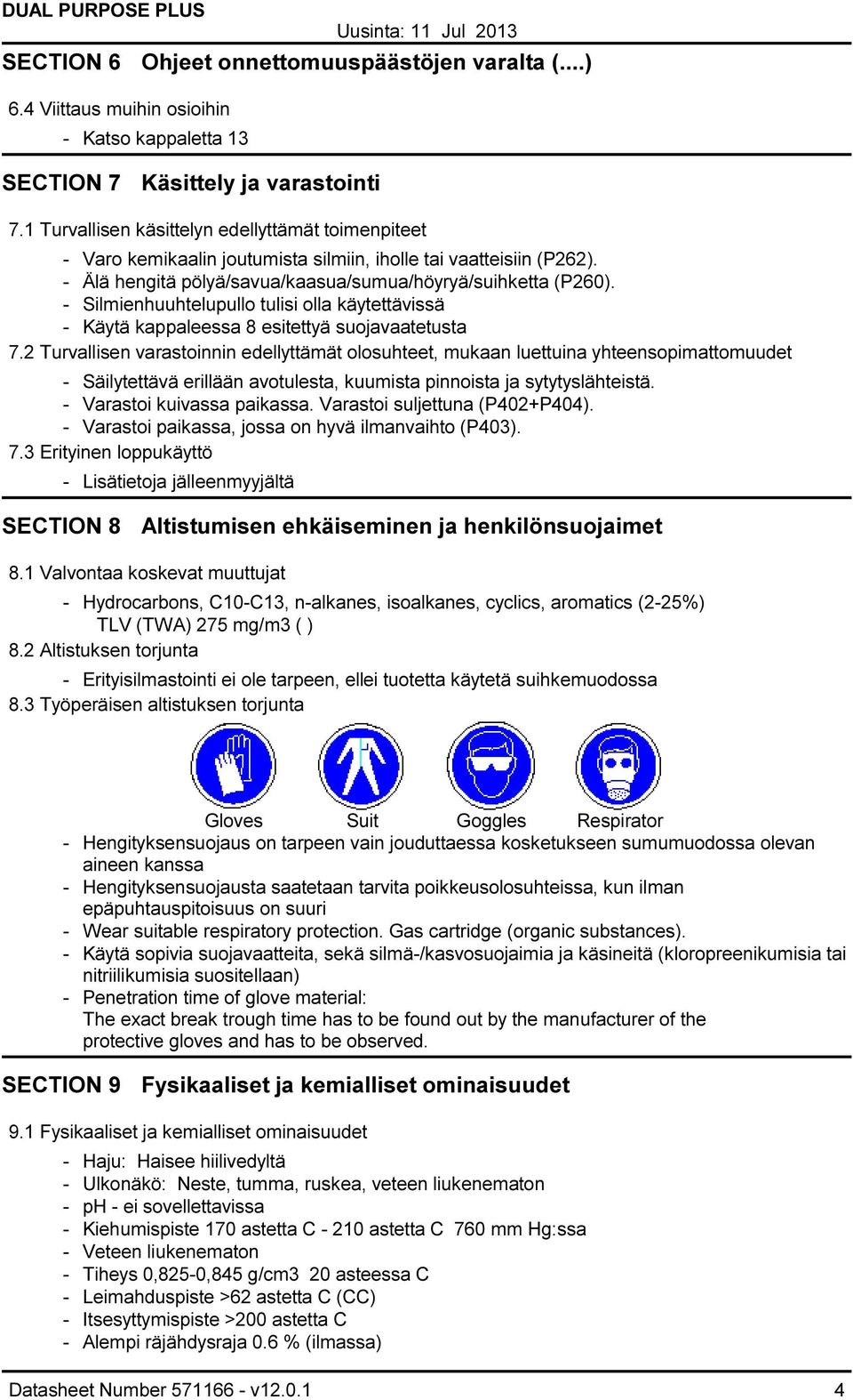 - Silmienhuuhtelupullo tulisi olla käytettävissä - Käytä kappaleessa 8 esitettyä suojavaatetusta 7.