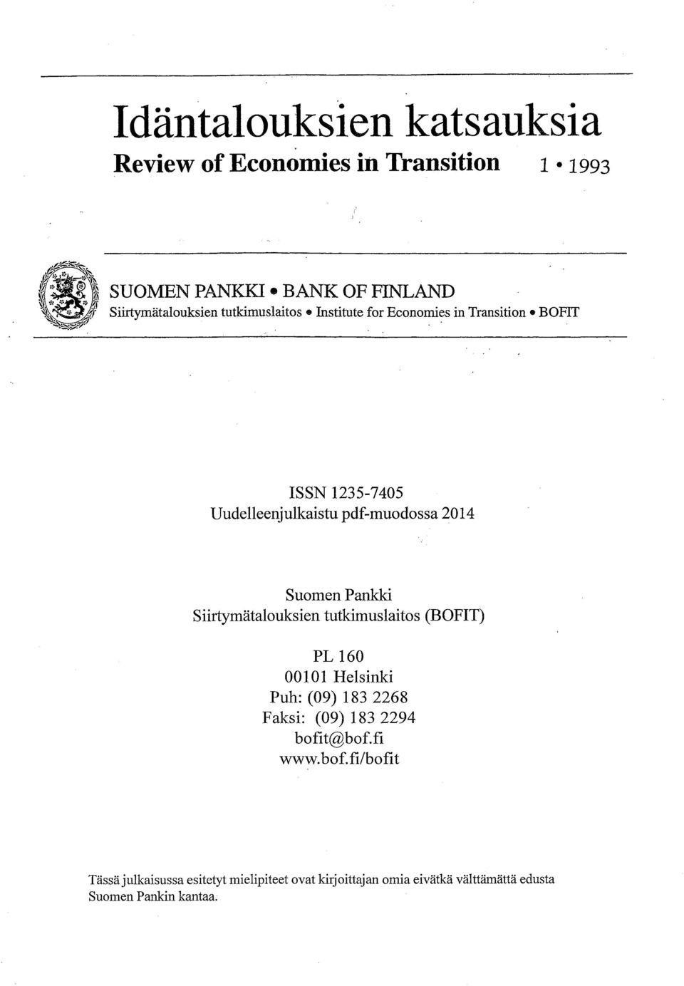 . nstitute for Economies in Transition BOFT SSN 1235-7405 Uudelleenjulkaistu pdf-muodossa 2014 Suomen Pankki